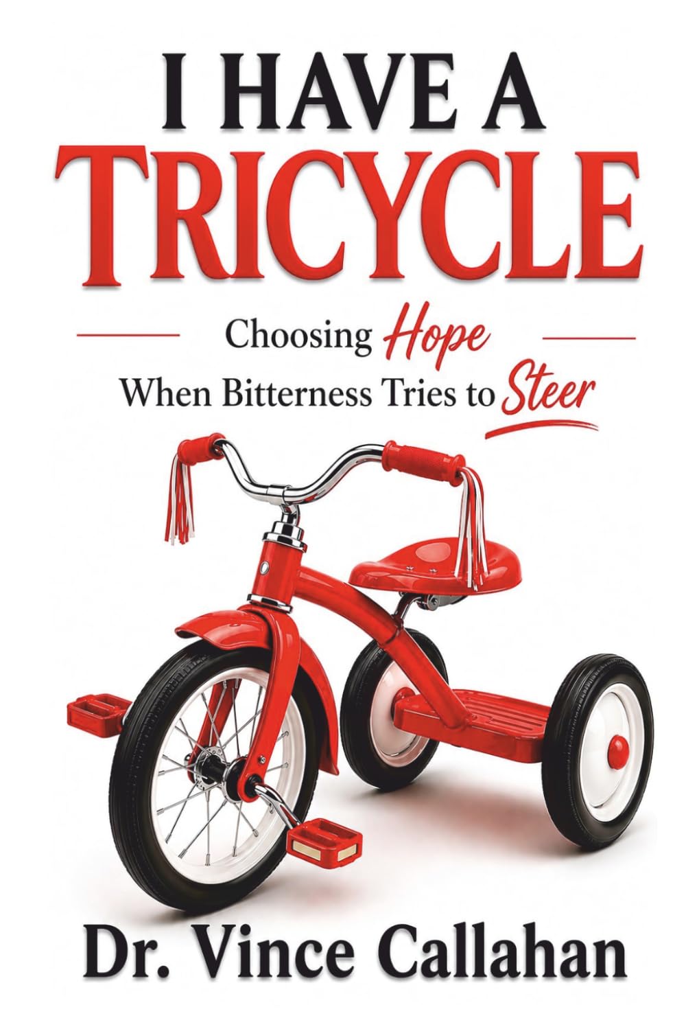 I Have A Tricycle: Choosing Hope When Bitterness Tries to Steer